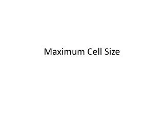 Maximum Cell Size