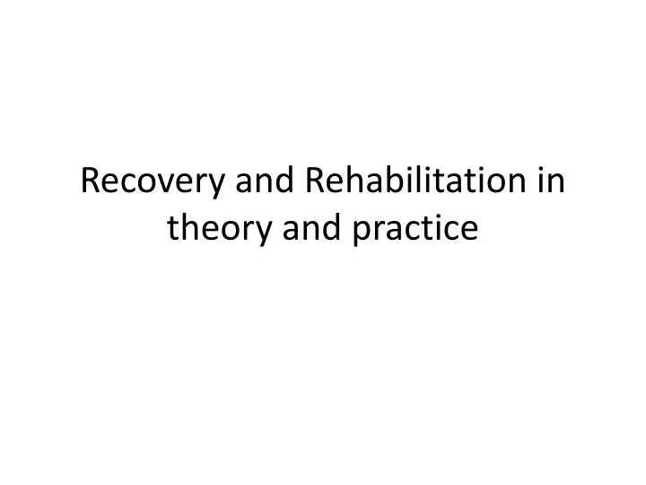 recovery and rehabilitation in theory and practice