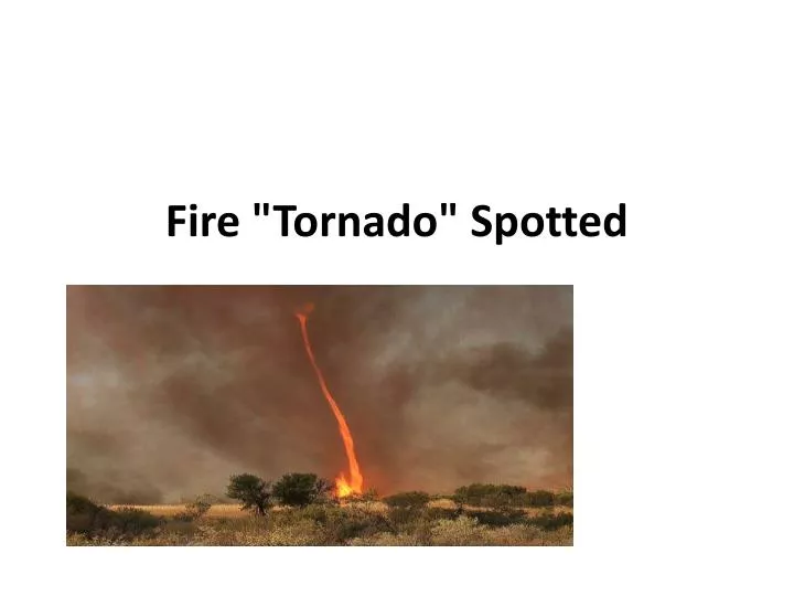 fire tornado spotted