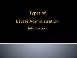 Types of Estate Administration Introduction