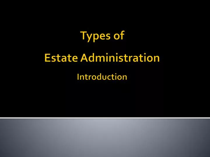 types of estate administration introduction