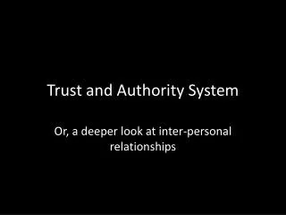 Trust and Authority System