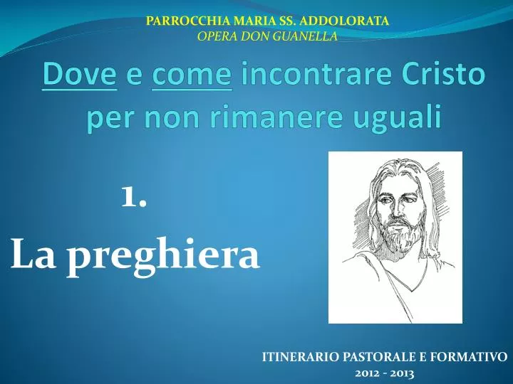 dove e come incontrare cristo per non rimanere uguali