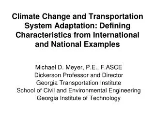 Michael D. Meyer, P.E ., F.ASCE Dickerson Professor and Director Georgia Transportation Institute