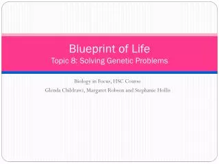Blueprint of Life Topic 8 : Solving Genetic Problems