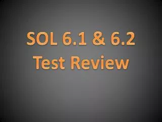 SOL 6.1 &amp; 6.2 Test Review