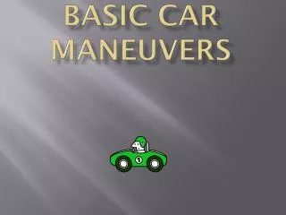 Chapter 6 Basic Car Maneuvers