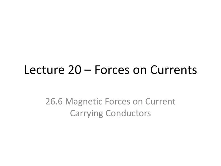 lecture 20 forces on currents