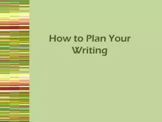 How to Plan Your Writing