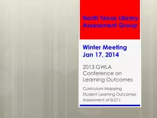 North Texas Library Assessment Group Winter Meeting Jan 17, 2014