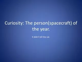 Curiosity: The person(spacecraft) of the year.