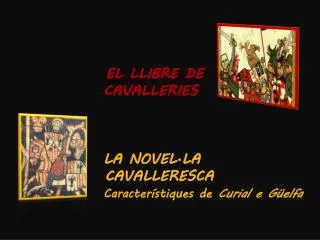 EL LLIBRE DE CAVALLERIES LA NOVEL·LA 	 CAVALLERESCA