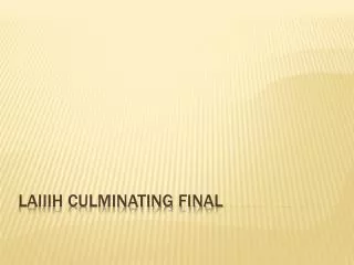 laiiih culminating final