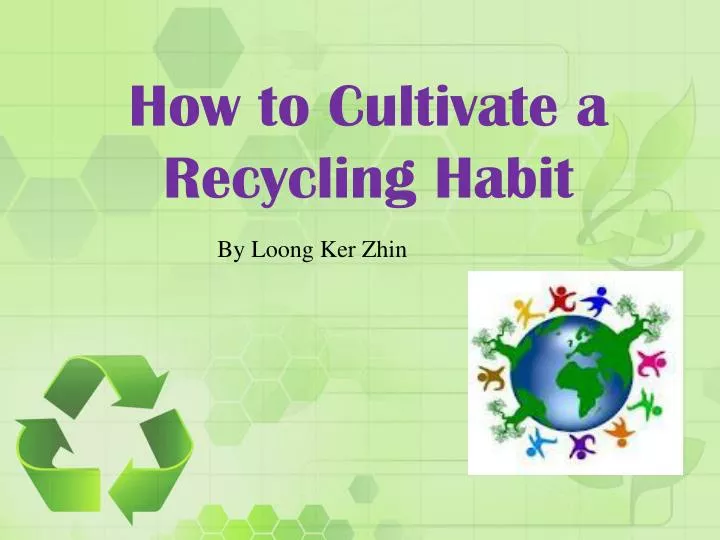 how to cultivate a r ecycling habit