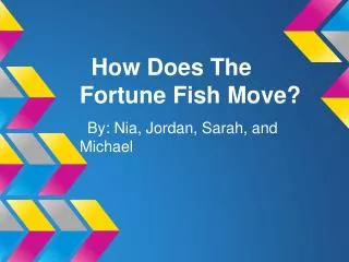 How Does The Fortune Fish Move?