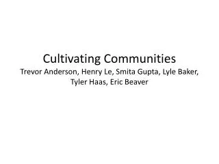 cultivating communities trevor anderson henry le smita gupta lyle baker tyler haas eric beaver