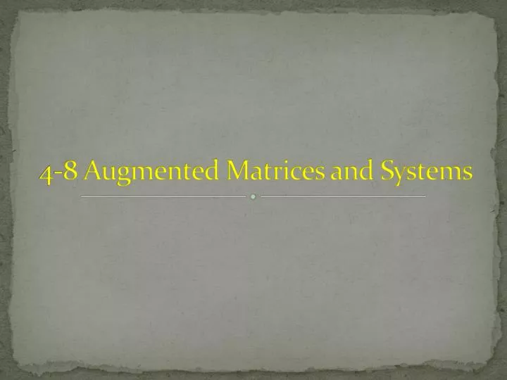 4 8 augmented matrices and systems