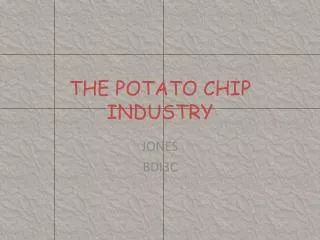 THE POTATO CHIP INDUSTRY