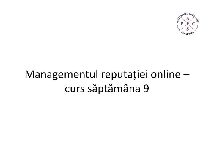 managementul reputa iei online curs s pt m na 9