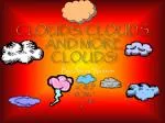 Clouds, Clouds, and more Clouds! - slide 1