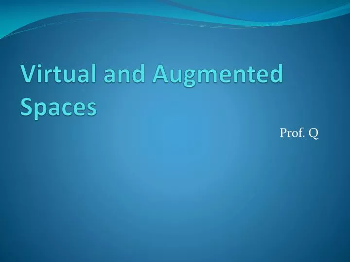 virtual and augmented spaces