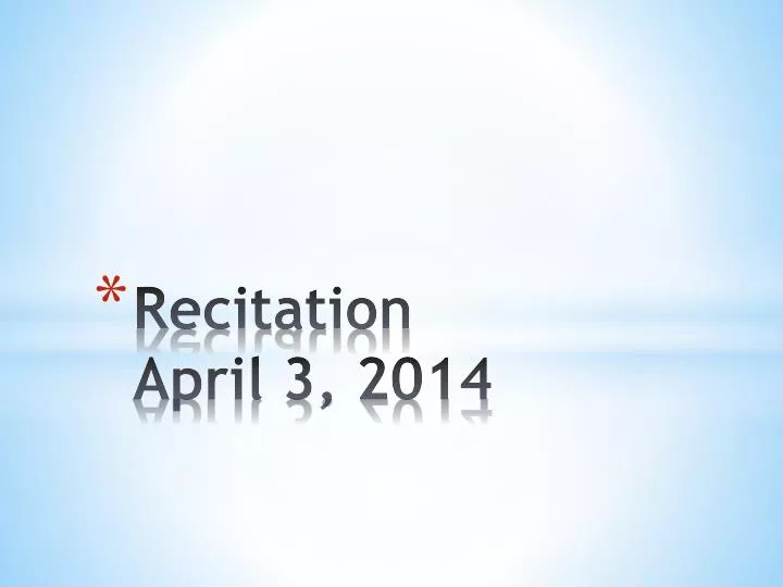 recitation april 3 2014