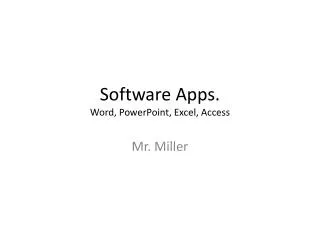 Software Apps. Word, PowerPoint, Excel, Access