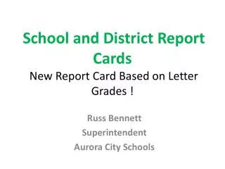 School and District Report Cards New Report Card Based on Letter Grades !