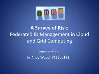 A Survey of Risk: Federated ID Management in Cloud and Grid Computing