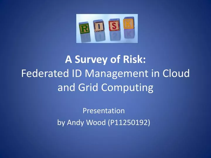 a survey of risk federated id management in cloud and grid computing