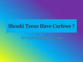 Should Teens Have Curfews ?