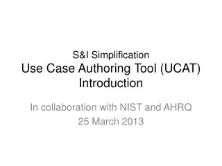 S&amp;I Simplification Use Case Authoring Tool (UCAT) Introduction