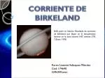 CORRIENTE DE BIRKELAND - slide 1