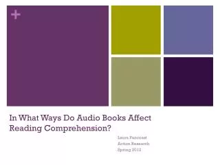 In What Ways Do Audio Books Affect Reading Comprehension?