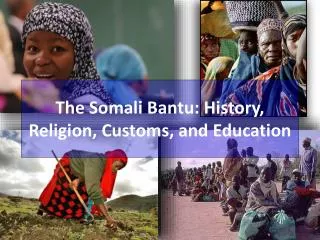 The Somali Bantu: History, Religion, Customs, and Education
