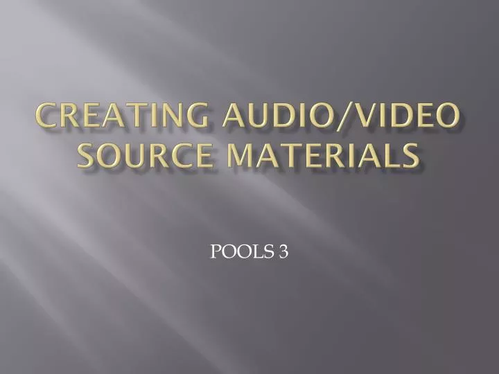 creating audio video source materials