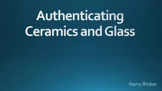 Authenticating Ceramics and Glass