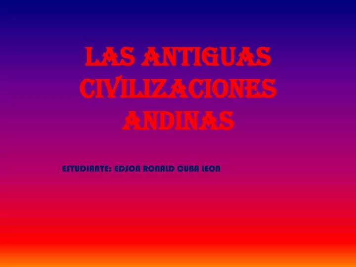 las antiguas civilizaciones andinas