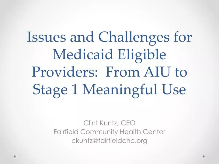 issues and challenges for medicaid eligible providers from aiu to stage 1 meaningful use