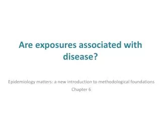 Are exposures associated with disease?