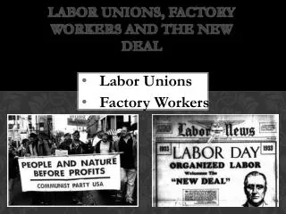 Labor Unions, Factory workers and the New Deal