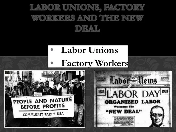 labor unions factory workers and the new deal