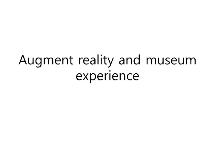 augment reality and museum experience