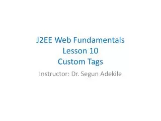 J2EE Web Fundamentals Lesson 10 Custom Tags