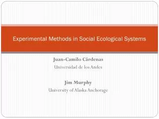 Experimental Methods in Social Ecological Systems