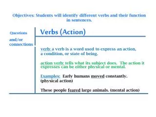 Objectives: Students will identify different verbs and their function in sentences.