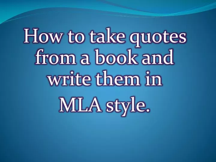 how to take quotes from a book and write them in mla style