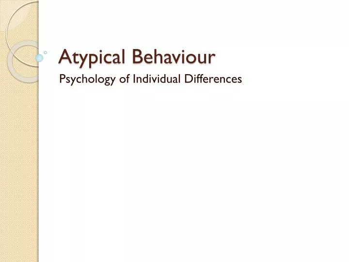 atypical behaviour
