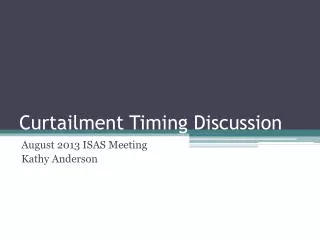 Curtailment Timing Discussion