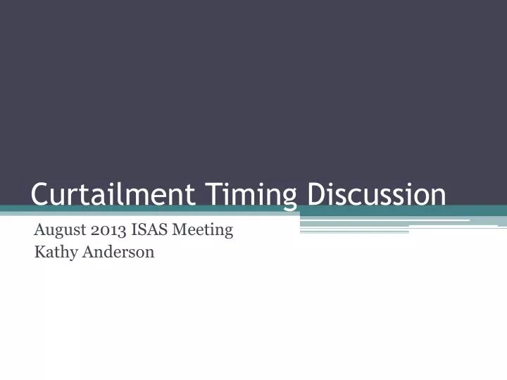 curtailment timing discussion